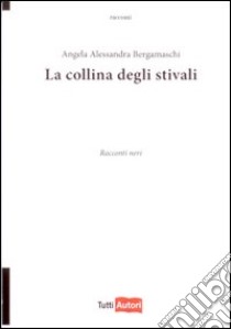 La Collina degli stivali libro di Bergamaschi Angela A.