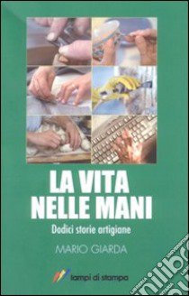 La Vita nelle mani libro di Giarda Mario