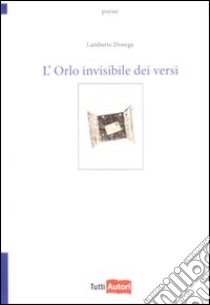 L'Orlo invisibile dei versi libro di Donegà Lamberto