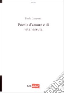 Poesie d'amore e di vita vissuta libro di Campani Paolo