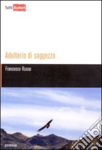 Adulterio di saggezza libro di Russo Francesco