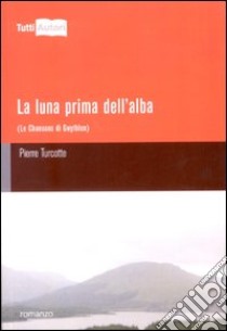 La luna prima dell'alba libro di Turcotte Pierre