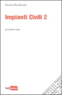 Impianti civili. Vol. 2 libro di De Sanctis Oliviero