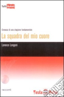 La squadra del mio cuore libro di Longoni Lorenzo