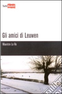 Gli amici di Leuwen libro di Lo Re Maurizio