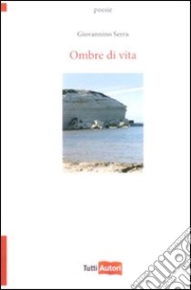 Ombre di vita libro di Serra Giovannino