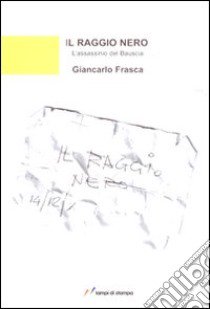 Il raggio nero libro di Frasca Giancarlo