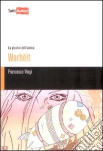 Warheit. La giostra dell'anima libro di Viegi Francesco