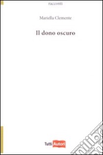 Il dono oscuro libro di Clemente Mariella