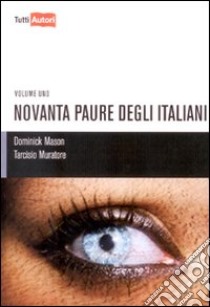 Novanta paure degli italiani. Vol. 1 libro di Muratore Tarcisio