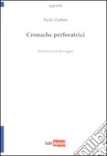 Cronache perforatrici libro di Zerbini Paolo