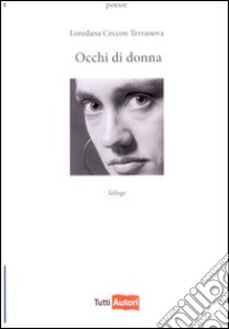 Occhi di donna. Silloge libro di Ceccon Terranova Loredana