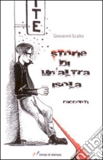 Storie di un'altra isola libro di Scalisi Giovanni