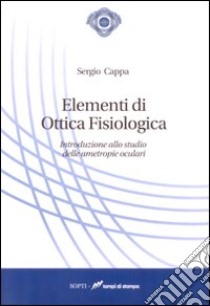 Elementi di ottica fisiologica libro di Cappa Sergio