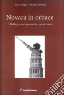 Novara in orbace. Vol. 1 libro di Allegra Italo; Sardone Saverio