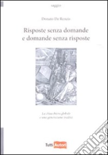 Risposte senza domande e domande senza risposte libro di De Renzis Donato