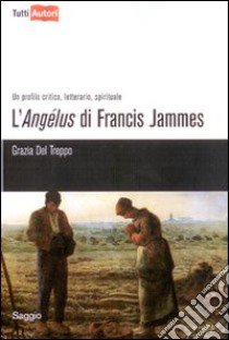 L'Angélus di Francis Jammes libro di Del Treppo Grazia