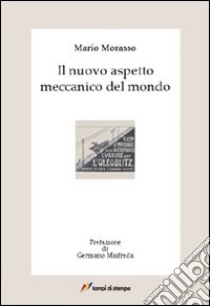 Il nuovo aspetto meccanico del mondo libro di Morasso Mario