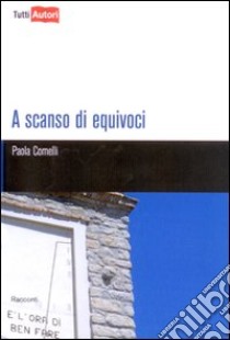 A scanso di equivoci libro di Comelli Paola