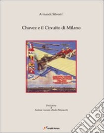 Chavez e il circuito di Milano libro di Silvestri Armando