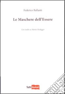 Le maschere dell'essere libro di Ballanti Federico