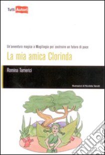 La Mia amica Clorinda libro di Tamerici Romina