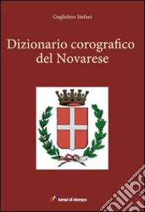 Dizionario corografico del novarese libro di Stefani Guglielmo