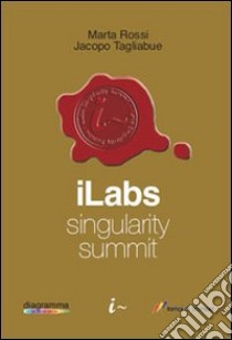 ILabs Singularity Summit libro di Rossi Marta