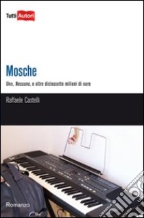 Mosche libro di Castelli Raffaele