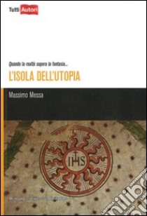 L'isola dell'utopia libro di Messa Massimo