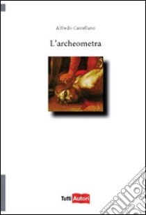 L'archeometria libro di Castellano Alfredo