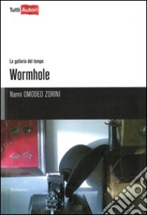 Wormhole libro di Omodeo Zorini Nanni