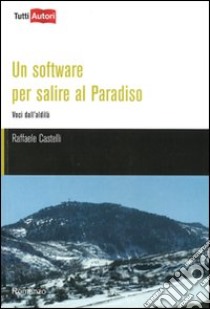 Un software per salire al paradiso libro di Castelli Raffaele