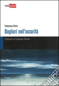 Bagliori nell'oscurità libro di Serra Francesco