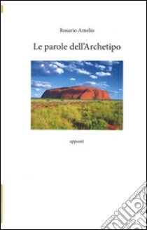 Le Parole dell'archetipo libro di Amelio Rosario