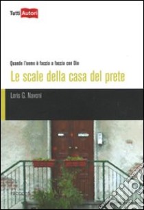 Le Scale della casa del prete libro di Navoni Loris Giuseppe