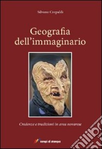 Geografia dell'immaginario. Credenze e tradizioni in area novarese libro di Crepaldi Silvano