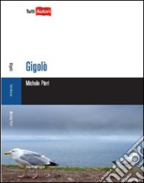 Gigolò libro di Pieri Michele