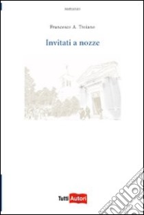 Invitati a nozze libro di Troiano Francesco A.