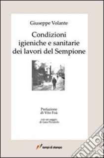 Condizioni igieniche e sanitarie dei lavori del Sempione libro di Volante Giuseppe