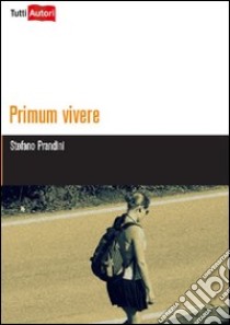 Primum vivere libro di Prandini Stefano