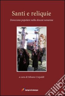 Santi e reliquie. Devozione popolare nella diocesi novarese libro di Crepaldi S. (cur.)