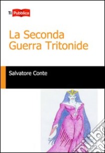 La seconda guerra Tritonide libro di Conte Salvatore