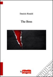 The boss libro di Rinaldi Daniele