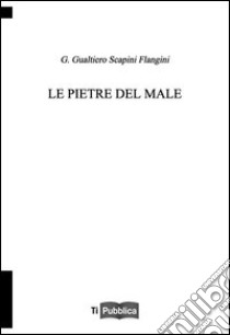 Le pietre del male libro di Scapini Flangini Gualtiero