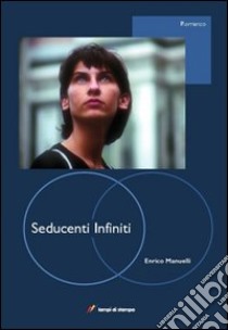 Seducenti infiniti libro di Manuelli Enrico