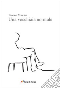 Una vecchiaia normale libro di Mimmi Franco