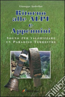 Ritorno alle Alpi e Appennini libro di Anderlini Giuseppe