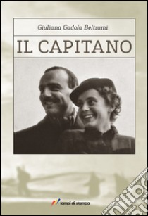 Il capitano libro di Beltrami Gadola Giuliana