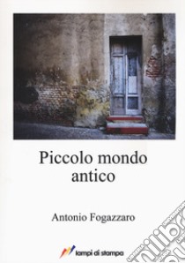 Piccolo mondo antico libro di Fogazzaro Antonio